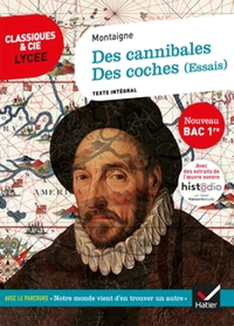 Des cannibales, 1580 ; Des coches, 1588 : Essais : texte intégral suivi d'un dossier nouveau bac