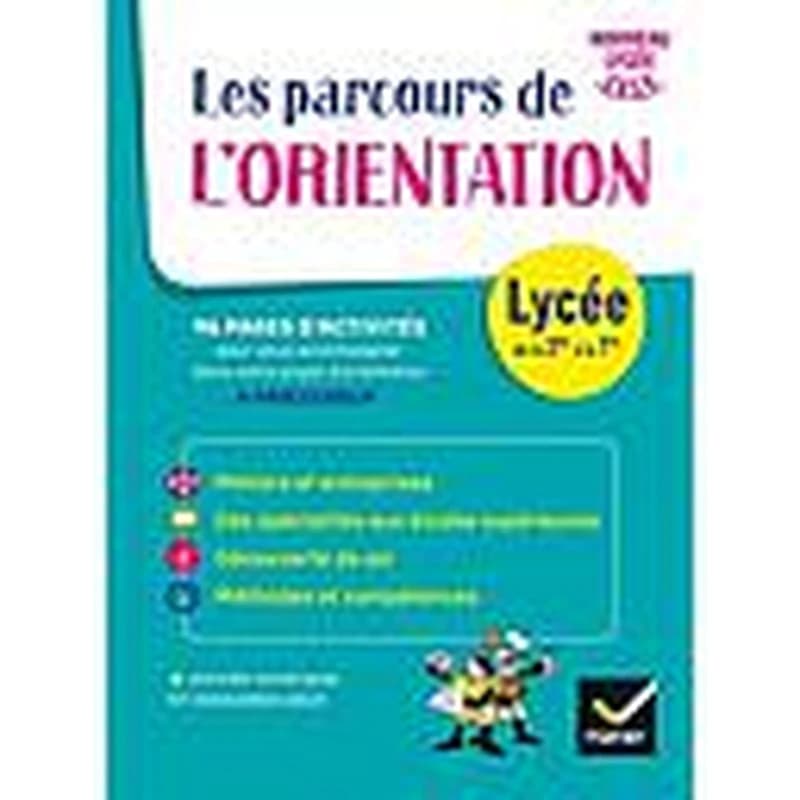 Les parcours de l'orientation : 96 pages d'activités pour vous accompagner dans votre projet d'orientation : lycée de la 2de à la Tle