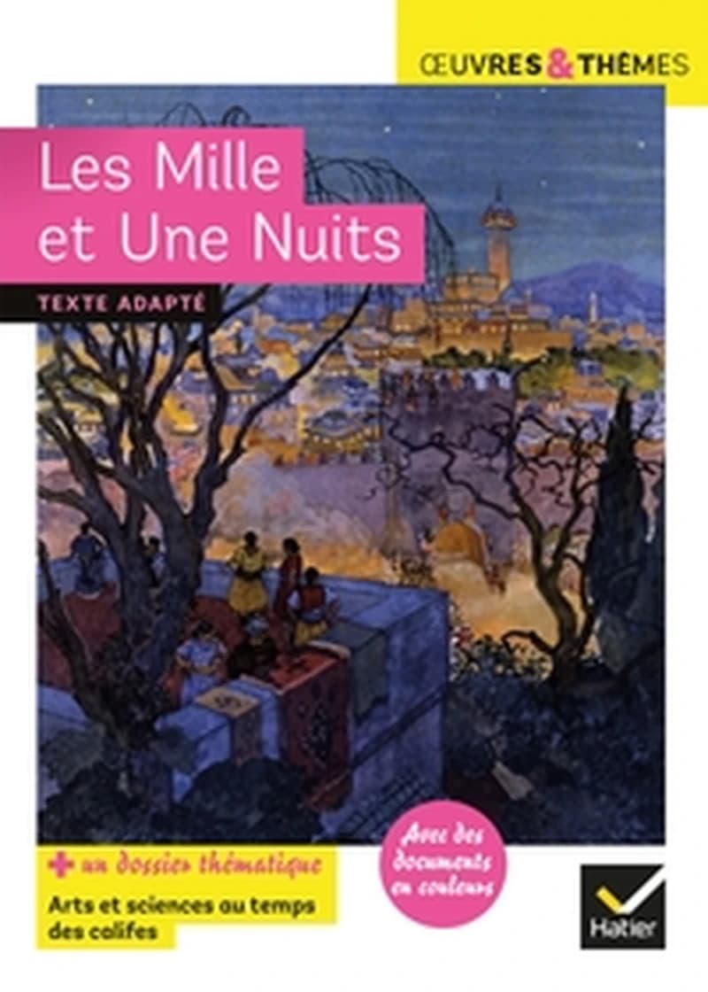Les mille et une nuits : suivi d'un dossier « Arts et sciences au temps des califes »