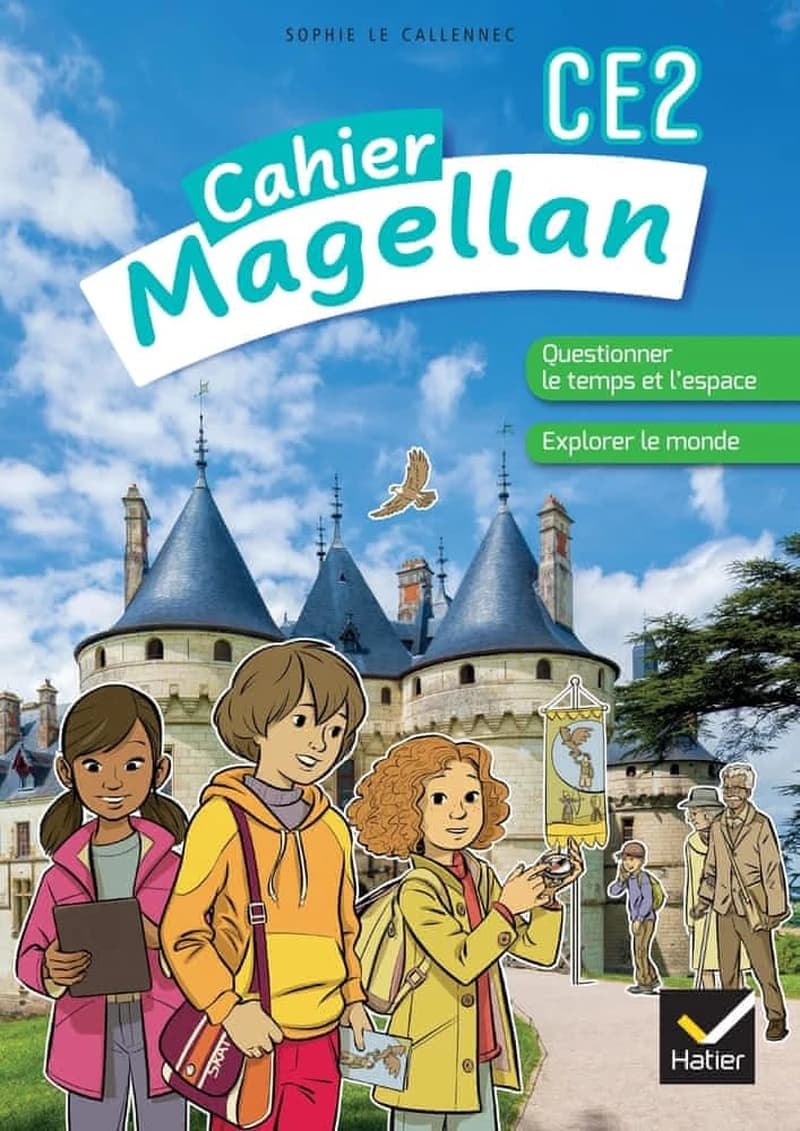 Magellan : Questionner le temps et l'espace, explorer le monde ; CE2 ; cahier de l'élève