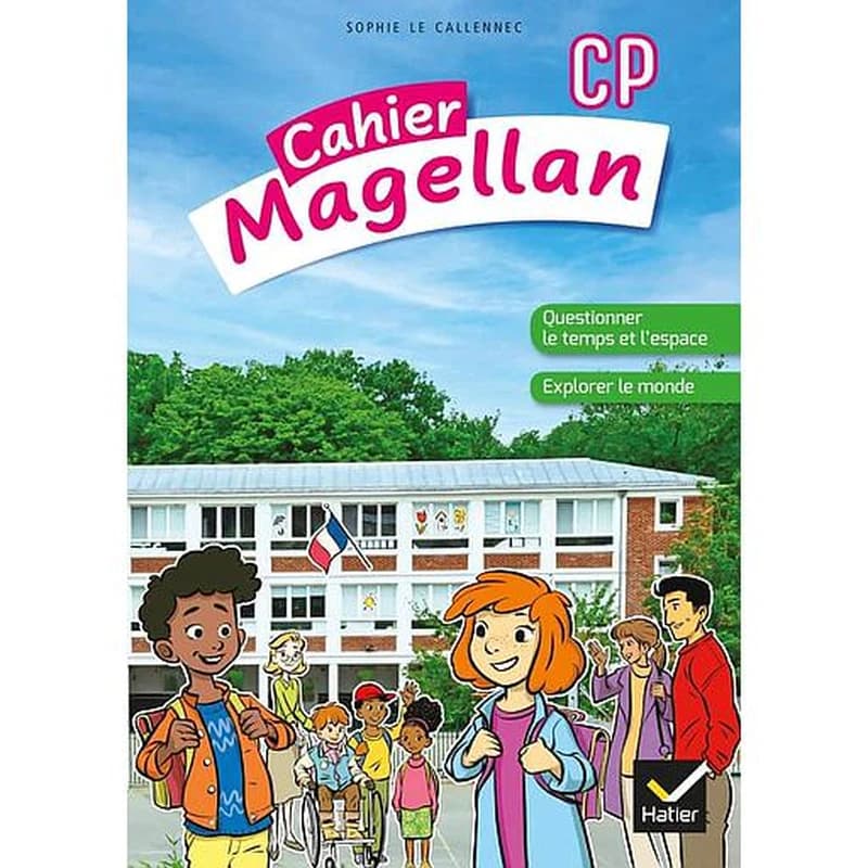 Magellan : questionner le temps et l'espace ; explorer le monde ; CP ; cahier de l'élève