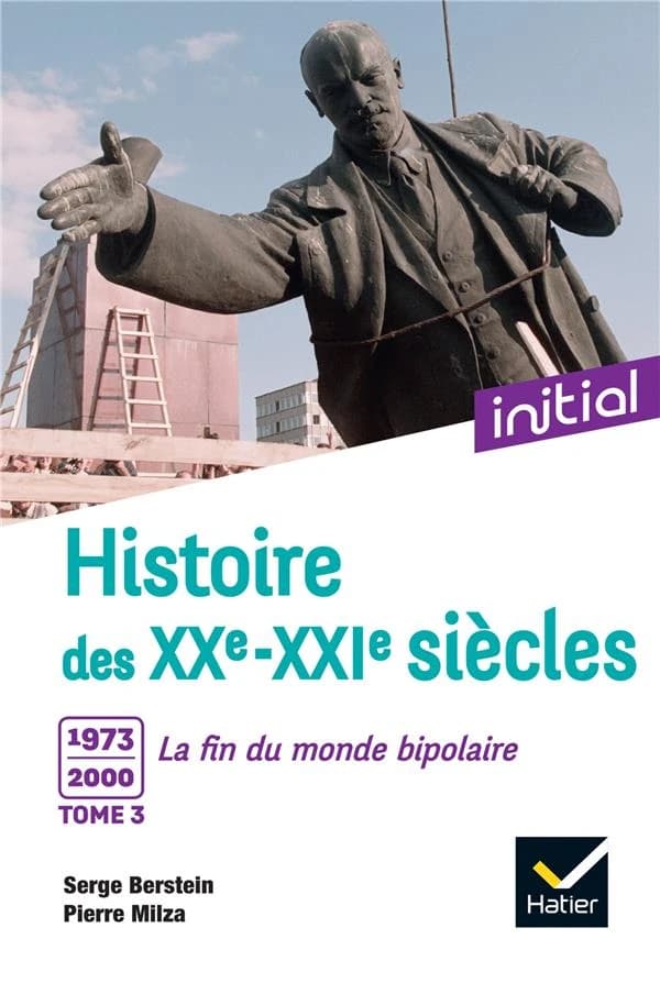 Histoire des XXe-XXIe siècles. Tome 3, 1973-2000 : la fin du monde bipolaire (Nouvelle éd. actualisée) sous la direction de Serge Berstein, Pierre Milza ; [par] Serge Berstein, Gisèle Berstein, Yves Gauthier... [et al.]
