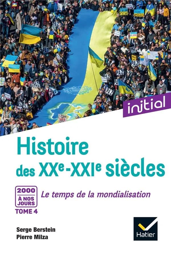 Histoire des XXe-XXIe siècles. Tome 4, 2000 à nos jours : le temps de la mondialisation (Nouvelle éd. actualisée) sous la direction de Serge Berstein, Pierre Milza ; [par] Serge Berstein, Gisèle Berstein, Yves Gauthier... [et al.]
