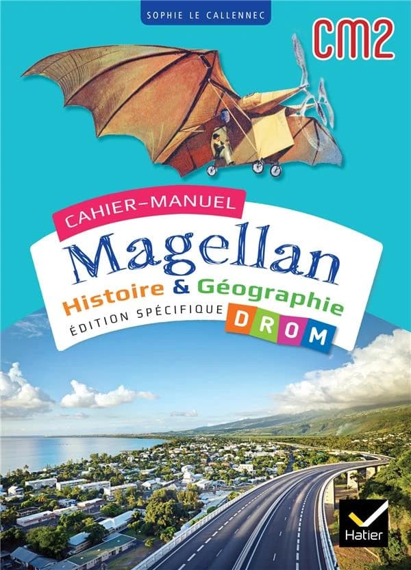 Magellan : Histoire & géographie ; CM2 ; cahier de l'élève DROM