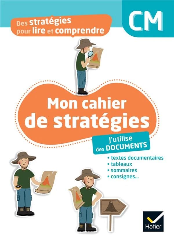 Des stratégies pour lire et comprendre : Mon cahier de stratégies : J'utilise des documents ; CM , Cahier élève