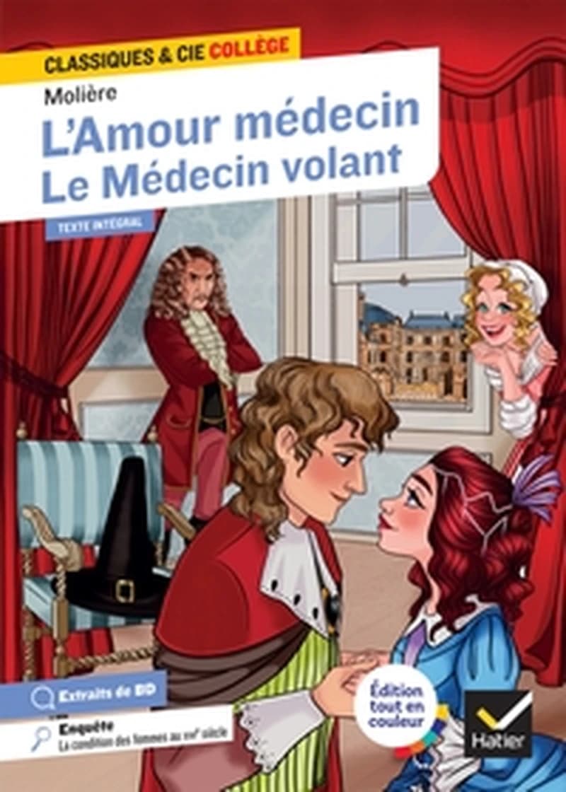 L'amour médecin : 1665 ; Le médecin volant : 1645 : texte intégral (Éd. tout en couleur) Molière ; notes et dossier, Laurence de Vismes Mokrani,...