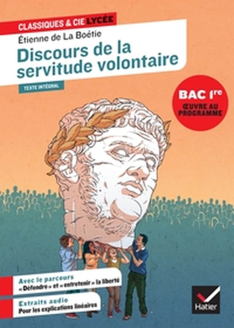 Discours de la servitude volontaire : 1576 : texte intégral suivi d'un dossier nouveau Bac