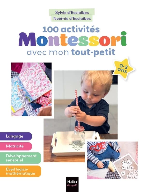 100 activités Montessori avec mon tout-petit 0-3 ans : Mon bébé s'éveille