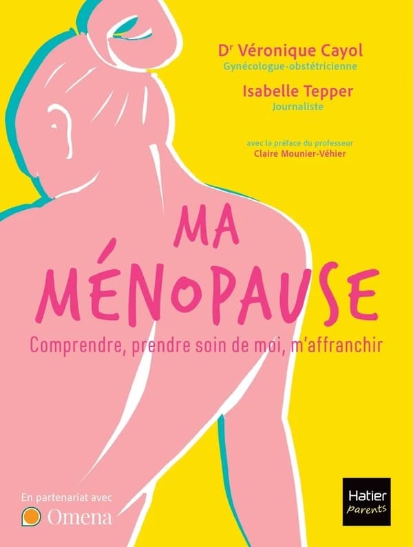 Ma ménopause : Comprendre, prendre soin de moi, m'affranchir