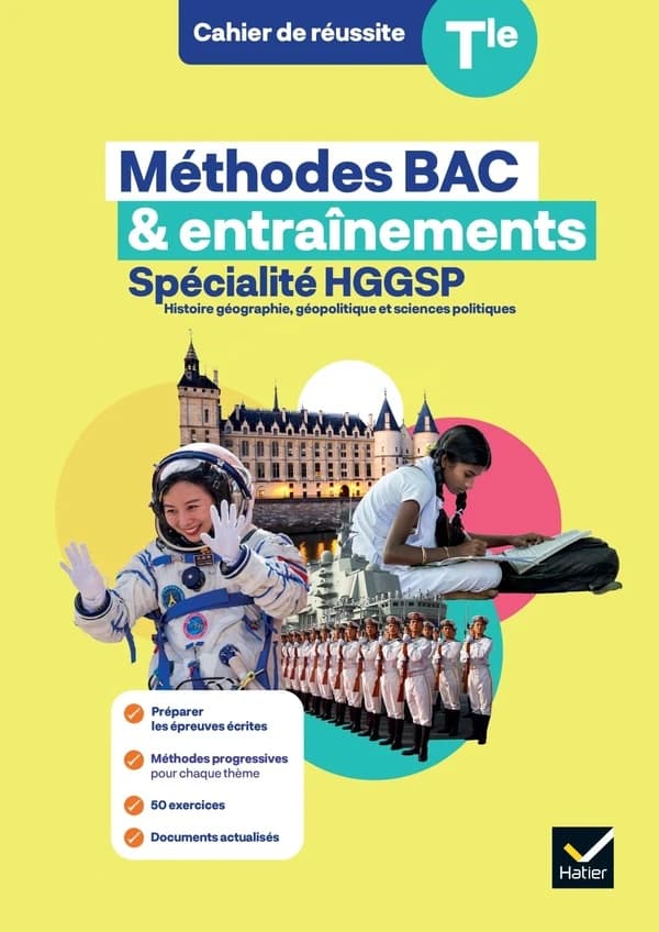 Méthodes bac & Entraînements Tle : Spécialité HGGSP : Histoire géographie, géopolitique et sciences politiques : cahier de réussite