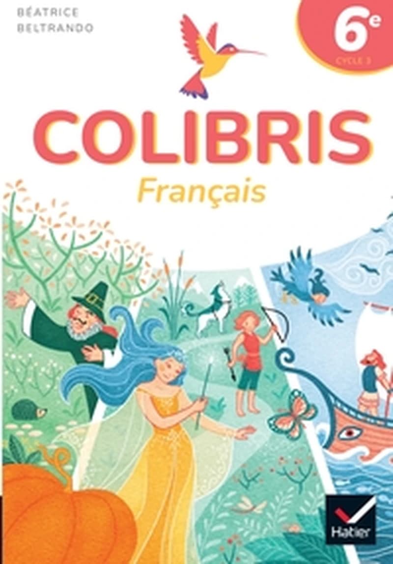Colibris : Français ; 6e ; Livre élève