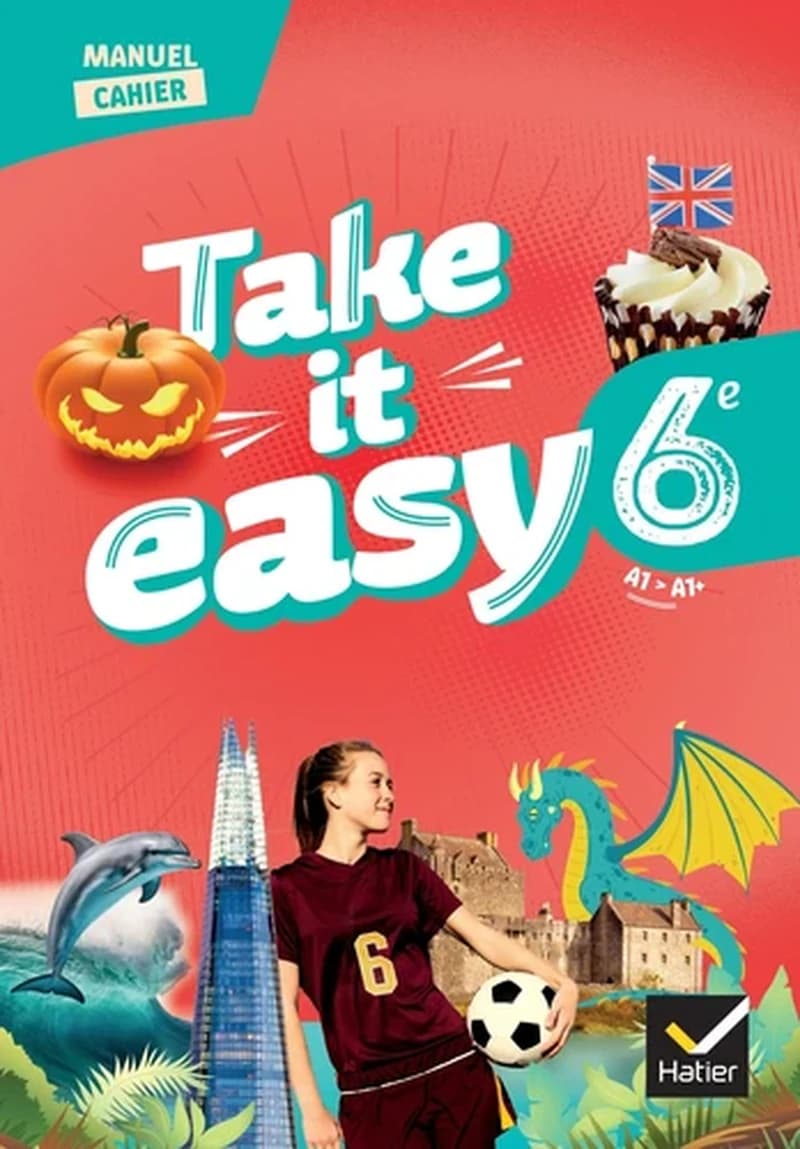 Take it easy : Anglais ; 6e ; Manuel-cahier élève
