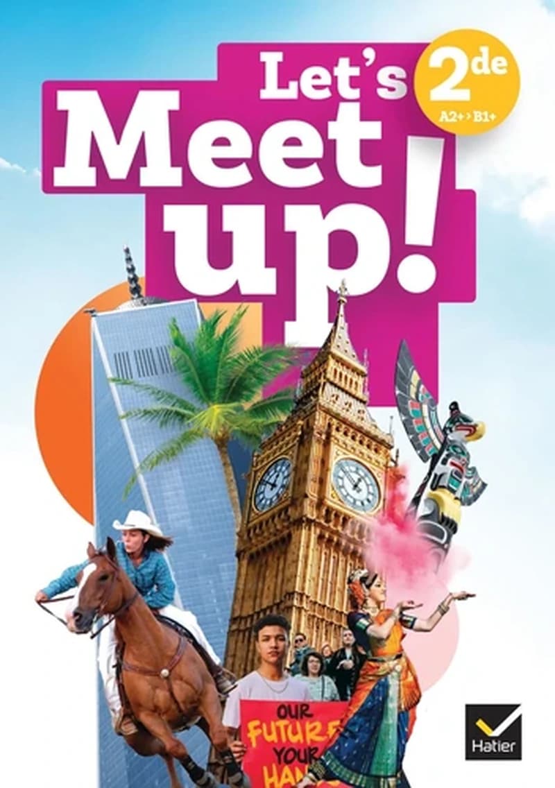 Let's meet up ! : Anglais ; 2de ; Manuel ; A2+>B1+