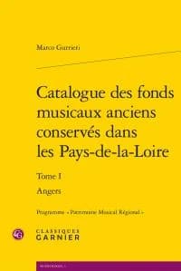 Catalogue des fonds musicaux anciens conservés dans les Pays-de-la-Loire : programme Patrimoine musical régional. Tome 1, Angers