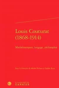 Louis Couturat, 1868-1914 : mathématiques, langage, philosophie : [actes du colloque tenu à l'École normale supérieure, les 21 et 22 mai 2014]