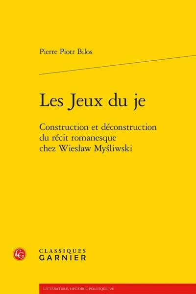 Les jeux du je : construction et déconstruction du récit romanesque chez Wiesław Myśliwski