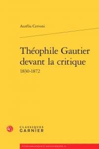 Théophile Gautier devant la critique : 1830-1872