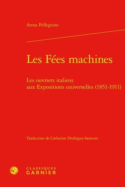 Les fées machines : les ouvriers italiens aux expositions universelles, 1851-1911