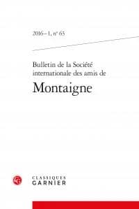 Bulletin de la société internationale des amis de Montaigne n.63 : 2016-1