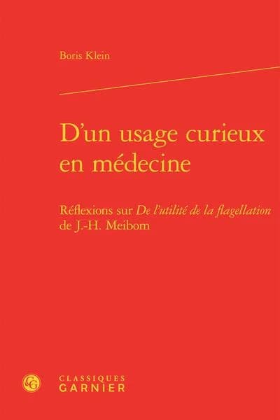 D'un usage curieux en médecine : réflexions sur De l'utilité de la flagellation de J.-H. Meibom