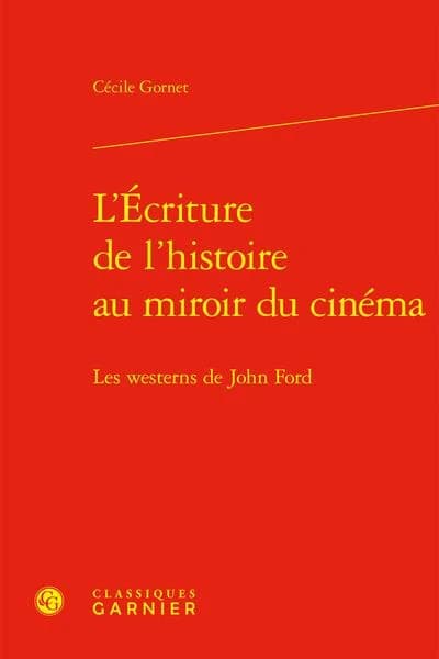 L'écriture de l'histoire au miroir du cinéma : les westerns de John Ford