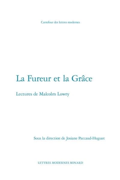 La fureur et la grâce : lectures de Malcolm Lowry