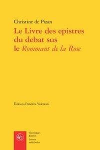 Le livre des epistres du debat sus le "Rommant de la Rose"