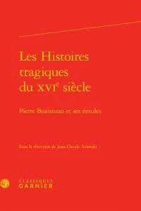 Les "Histoires tragiques" du XVIe siècle : Pierre Boaistuau et ses émules