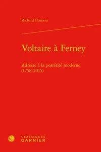 Voltaire à Ferney : adresse à la postérité moderne, 1758-2015
