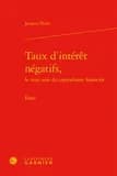 Taux d'intérêt négatifs, le trou noir du capitalisme financier : essai