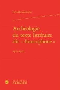 Archéologie du texte littéraire dit francophone : 1921-1970