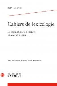 Cahiers de lexicologie n.111 : la sémantique en France : un état des lieux