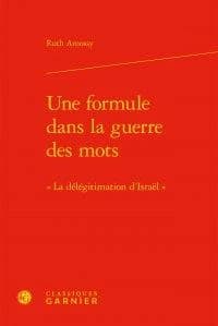 Une formule dans la guerre des mots : "la délégitimation d'Israël"