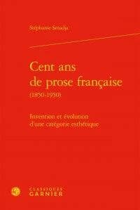 Cent ans de prose française, 1850-1950 : invention et évolution d'une catégorie esthétique