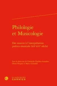 Philologie et musicologie : des sources à l'interprétation poético-musicale (XIIe-XVIe siècle) : [actes du colloque international, Rome, 18-20 juin 2015]
