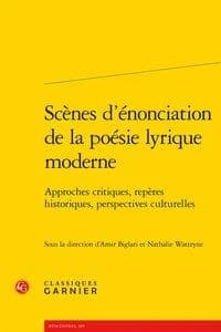 Scénes d'énonciation de la poésie lyrique moderne : approches critiques, repères historiques, perspectives culturelles