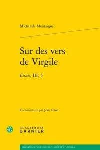 Michel de Montaigne, "Sur des vers de Virgile" : "Essais", III, 5