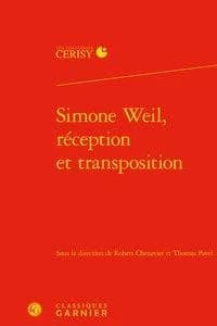 Simone Weil, réception et transposition : [actes du colloque de Cerisy-la-Salle, 1er-8 août 2017]