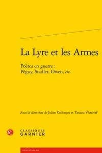 La lyre et les armes : poètes en guerre, Péguy, Stadler, Owen, etc.