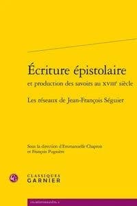 Écriture épistolaire et production des savoirs au XVIIIe siècle : les réseaux de Jean-François Séguier
