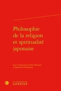 Philosophie de la religion et spiritualité japonaise : [actes du colloque Spiritualité japonaise, perceptions et représentations, entre tradition et occidentalisation, organisé à l'Académie royale des sciences, des lettres et des beaux-arts de Belgique, 2