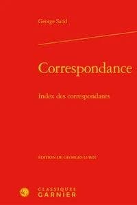 George Sand : correspondance. Tome XXVI, Index général des correspondants suivi de l'index se rapportant aux lettres du tome XXV