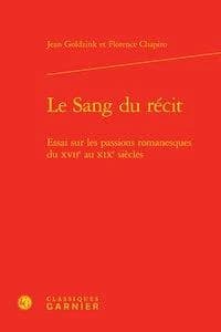 Le sang du récit : essai sur les passions romanesques du XVIIe au XIXe siècles