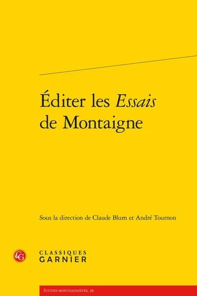 Éditer les "Essais" de Montaigne ([Reproduction en fac-similé]) sous la direction de Claude Blum et André Tournon