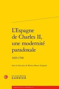 L'Espagne de Charles II, une modernité paradoxale : 1665-1700