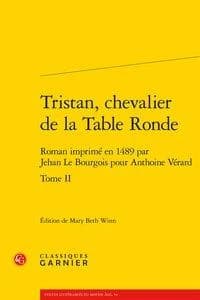Tristan, chevalier de la Table ronde : roman imprimé en 1489 par Jehan Le Bourgois pour Anthoine Vérard