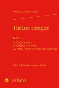 Theatre Complet : La Dame Suivante, La Coiffeuse a la Mode, Les Morts Vivants Et Aimer Sans Savoir Qui (Bibliotheque Du Theatre Francais) (French Edition)