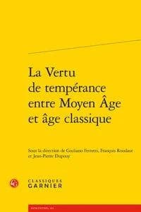 La vertu de tempérance entre Moyen âge et âge classique