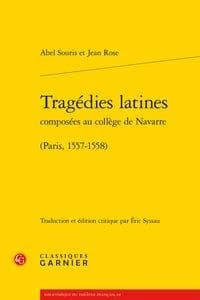 Tragédies latines composées au collège de Navarre : Paris, 1557-1558