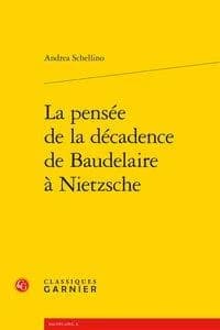 La pensée de la décadence de Baudelaire à Nietzsche